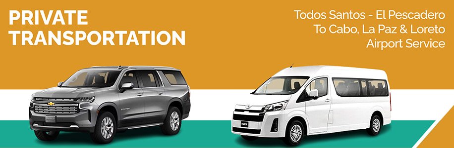 Omega Private Transportation Todos Santos / Todos Santos - El Pescadero / To Cabo, La Paz & Loreto / Airport Service